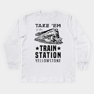 Yellowstone - Take 'Em to The Train Station - Men's Short Sleeve Graphic T-Shirt Kids Long Sleeve T-Shirt